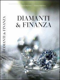 Diamanti & finanza. Storia del diamante e sua caratterizzazione come investimento finanziario - Gianni Bizzotto,Tiziano Dall'Omo - copertina