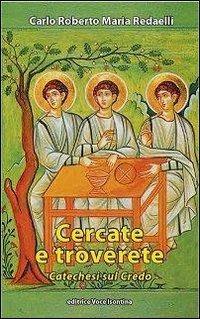 Cercate e troverete. Catechesi sul Credo - Carlo Roberto Maria Redaelli - copertina