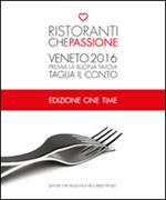 Ristoranti che passione. 2016. Premia la buona tavola e taglia il conto. Veneto. One time