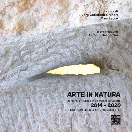 Arte in natura. Percorsi artistici per un museo all'aperto 2014-2020. Ediz. italiana e inglese - copertina