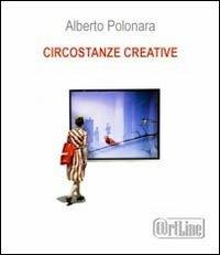Circostanze creative. Biennnale arte Venezia 2011-2013 - Alberto Polonara - copertina