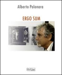 Ergo sum. Io vedo, quindi esisto. Autoritratto - Alberto Polonara - copertina