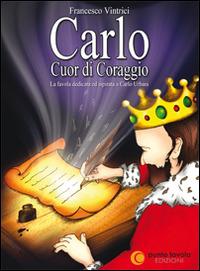 Carlo Cuor di Coraggio - Francesco Vintrici - copertina