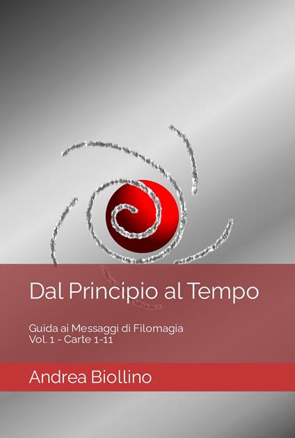 Dal principio al tempo. Guida ai messaggi di filomagia - Vol. 1 - Carte 1-11. Vol. 1: Carte 1-11 - Andrea Biollino - copertina