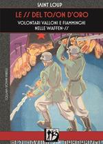 Le SS del Toson d'Oro. Volontari valloni e fiamminghi nelle Waffen-SS