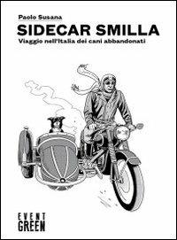 Sidecar Smilla. Viaggio nell'Italia dei cani abbandonati - Paolo Susana - copertina