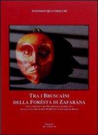 Tra i Buscaìni della forèsta di Zafaràna. Una comunità dei Peloritani lignificata nelle sculture di don Peppino Catalfamo da Bafia - Antonino Quattrocchi - copertina