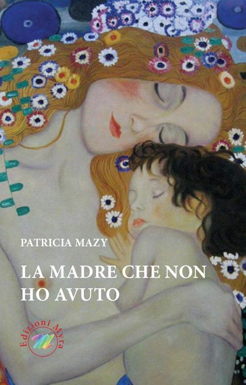 La madre che non ho avuto - Patricia Mazy - copertina