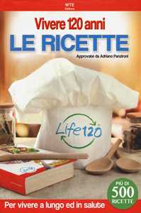 Image of Vivere 120 anni. Le ricette