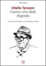 Otello Terzani. L'uomo che sfidò l'agraria. L'avvento del fascismo a Castellina in Chianti