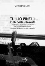 Tullio Pinelli. L'intervista ritrovata. i misteri della scrittura e quarant'anni del miglior cinema italiano raccontati da un grande sceneggiatore