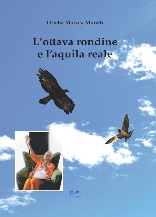 L' ottava rondine e l'aquila reale - Orietta Malvisi Moretti - copertina