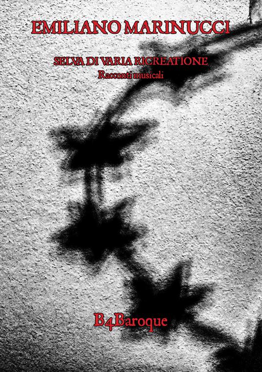 Selva di varia ricreatione. Racconti musicali - Emiliano Marinucci - copertina