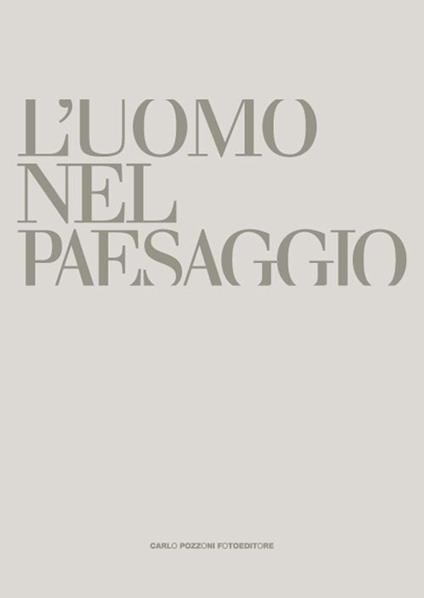 L'uomo e il paesaggio. Ediz. illustrata - Roberto Borghi,Andrea Giordano,Michele Pierpaoli - copertina