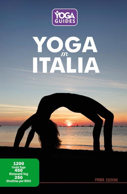 Yoga in Italia. 1200 centri yoga, 450 ristoranti veg, 250 strutture per ritiri - copertina