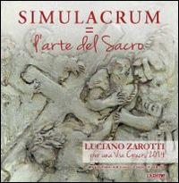 Simulacrum=L'arte del sacro. Luciano Zarotti, per una via crucis 2014. Catalogo della mostra (Mel, 7 giugno-20 luglio 2014) - copertina