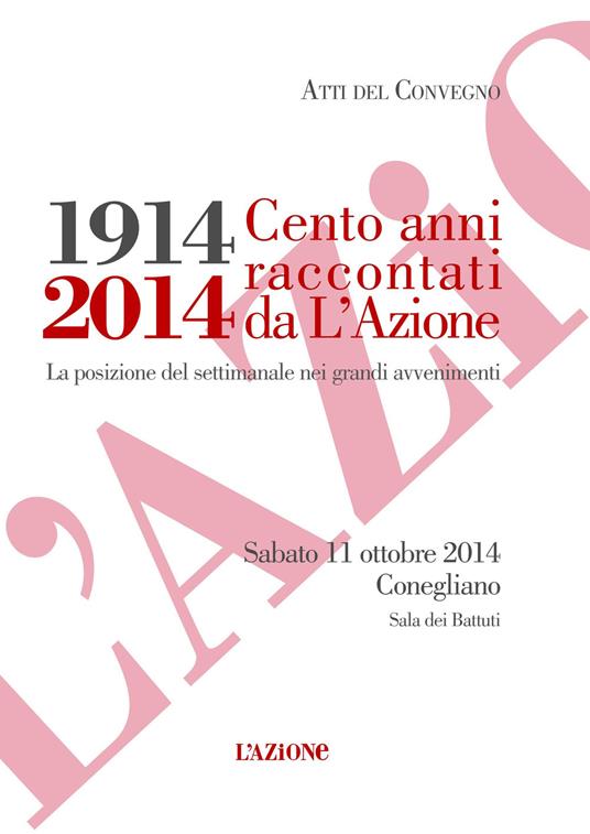 1914-2014. Cento anni raccontati da l'Azione. La posizione del settimanale nei grandi avvenimenti - copertina