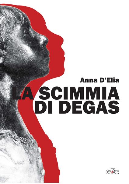 La scimmia di Degas - Anna D'Elia - copertina