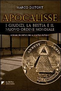 Apocalisse. I giudizi, la bestia e il nuovo ordine mondiale - Marco Distort - copertina