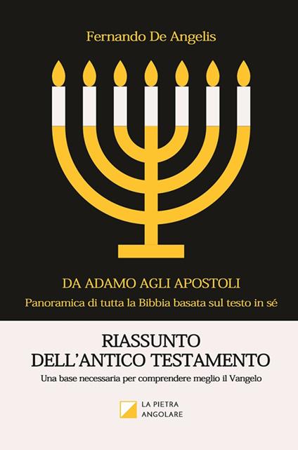 Riassunto dell'Antico Testamento. Una base necessaria per comprendere meglio il Vangelo - Fernando De Angelis - copertina