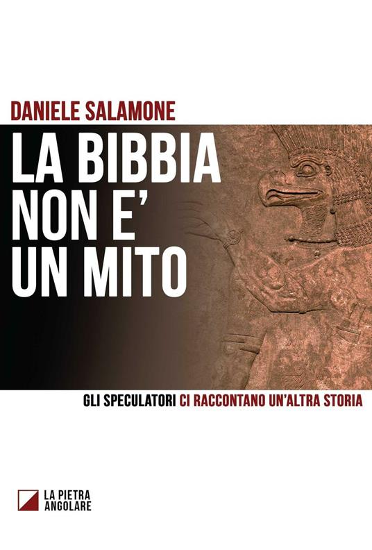 La Bibbia non è un mito. Gli speculatori ci raccontano un'altra storia - Daniele Salamone - copertina