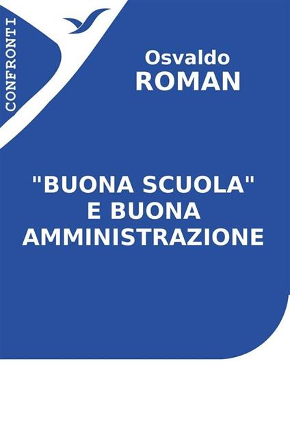 «Buona scuola» e buona amministrazione - Osvaldo Roman - ebook