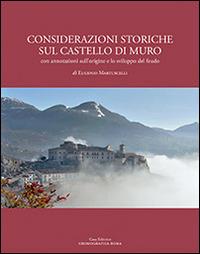 Considerazioni storiche sul castello di Muro. Con annotazioni sull'origine e lo sviluppo del feudo - Eugenio Martuscelli - copertina