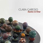 Clara Garesio. Fiorire è il fine