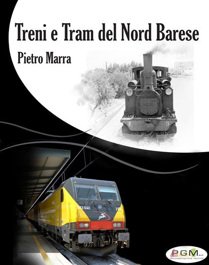 Treni e tram del nord barese. Ediz. illustrata - Pietro Marra - copertina