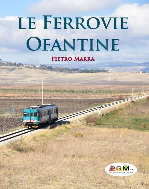 Le ferrovie Ofantine. Ediz. italiana e inglese - Pietro Marra - copertina