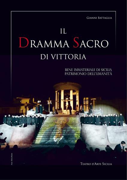 Il dramma sacro di Vittoria. Bene immateriale di Sicilia patrimonio dell'umanità - Gianni Battaglia - copertina