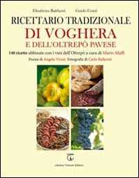 Image of Ricettario tradizionale di Voghera e dell'Oltrepò Pavese. 148 ricette abbinate con i vini dell'Oltrepò