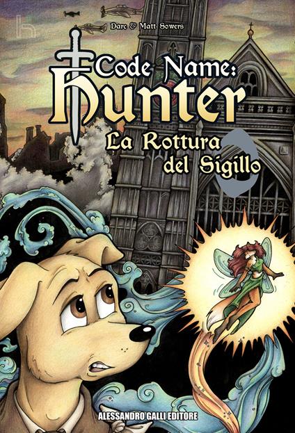 Code name hunter. La rottura del sigillo. Ediz. integrale - Darc Sowers,Matt Sowers - copertina