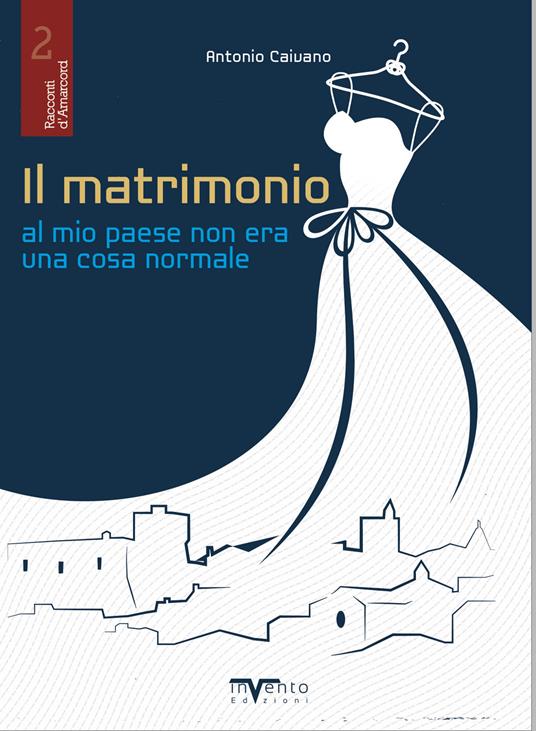 Il matrimonio al mio paese non era una cosa normale - Antonio Caivano - copertina