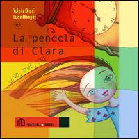 La pendola di Clara - Valeria Bruni,Lucia Mongioj - copertina