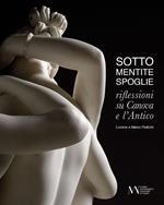 Sotto mentite spoglie. Riflessioni su Canova e l'antico. Ediz. italiana e inglese