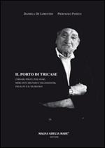 Il porto di Tricase. Corsari, pirati, pescatori, mercanti, militari e villeggianti fra il XV e il XX secolo. Ediz. multilingue