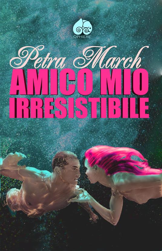 Amico Mio Irresistibile - Petra March - ebook