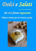 Dolci e salati che non fanno ingrassare. Nuove ricette per la vostra cucina