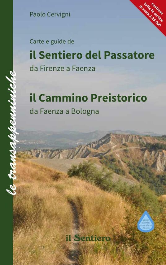 Il sentiero del Passatore e il cammino preistorico. Il sentiero del Passatore da Firenze a Faenza-Il cammino preistorico da Faenza a Bologna - Paolo Cervigni - copertina