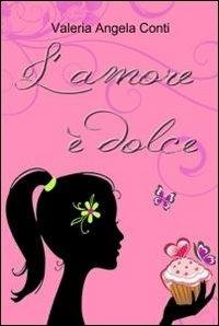 L' amore è dolce - Valeria A. Conti - copertina