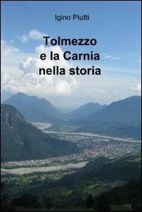 Tolmezzo e la Carnia nella storia - Igino Piutti - copertina