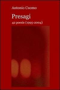 Presagi. 42 poesie (1995-2004) - Antonio Cuomo - copertina