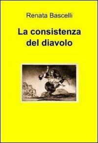 La consistenza del diavolo - Renata Bascelli - copertina