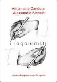 I logoludisti - Annamaria Candura,Alessandro Siccardi - copertina