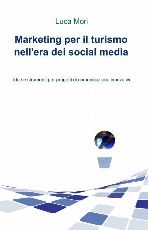 Marketing per il turismo nell'era dei social media - Luca Mori - copertina