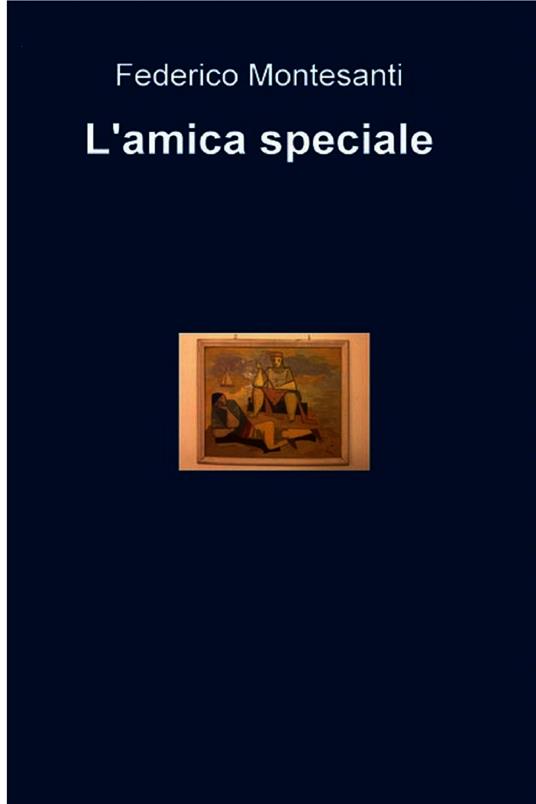 L' amica speciale - Federico Montesanti - ebook