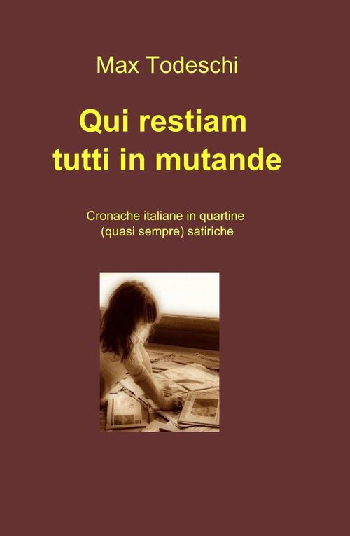 Qui restiam tutti in mutande - Max Todeschi - copertina