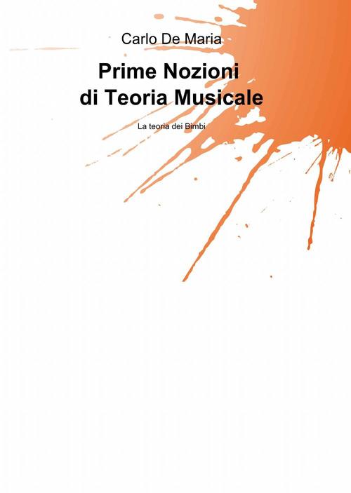 Prime nozioni di teoria musicale - Carlo De Maria - copertina