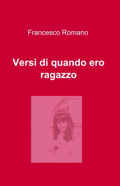 Versi di quando ero ragazzo - Francesco Romano - copertina